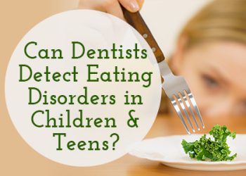 Bellevue dentists, Dr. Mack & Dr. Wachter, at Family Dentistry of Bellevue tell parents about how the condition of their child or teen’s teeth can indicate disordered eating.